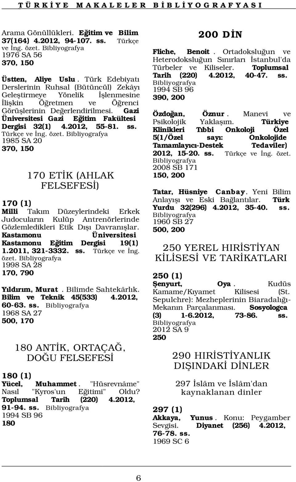 Gazi Üniversitesi Gazi E itim Fakültesi Dergisi 32(1) 4.2012, 55-81. ss. Türkçe ve ng. özet.