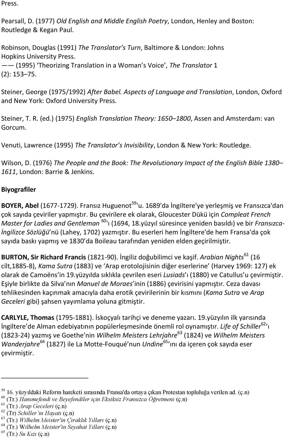 Steiner, George (1975/1992) After Babel. Aspects of Language and Translation, London, Oxford and New York: Oxford University Press. Steiner, T. R. (ed.