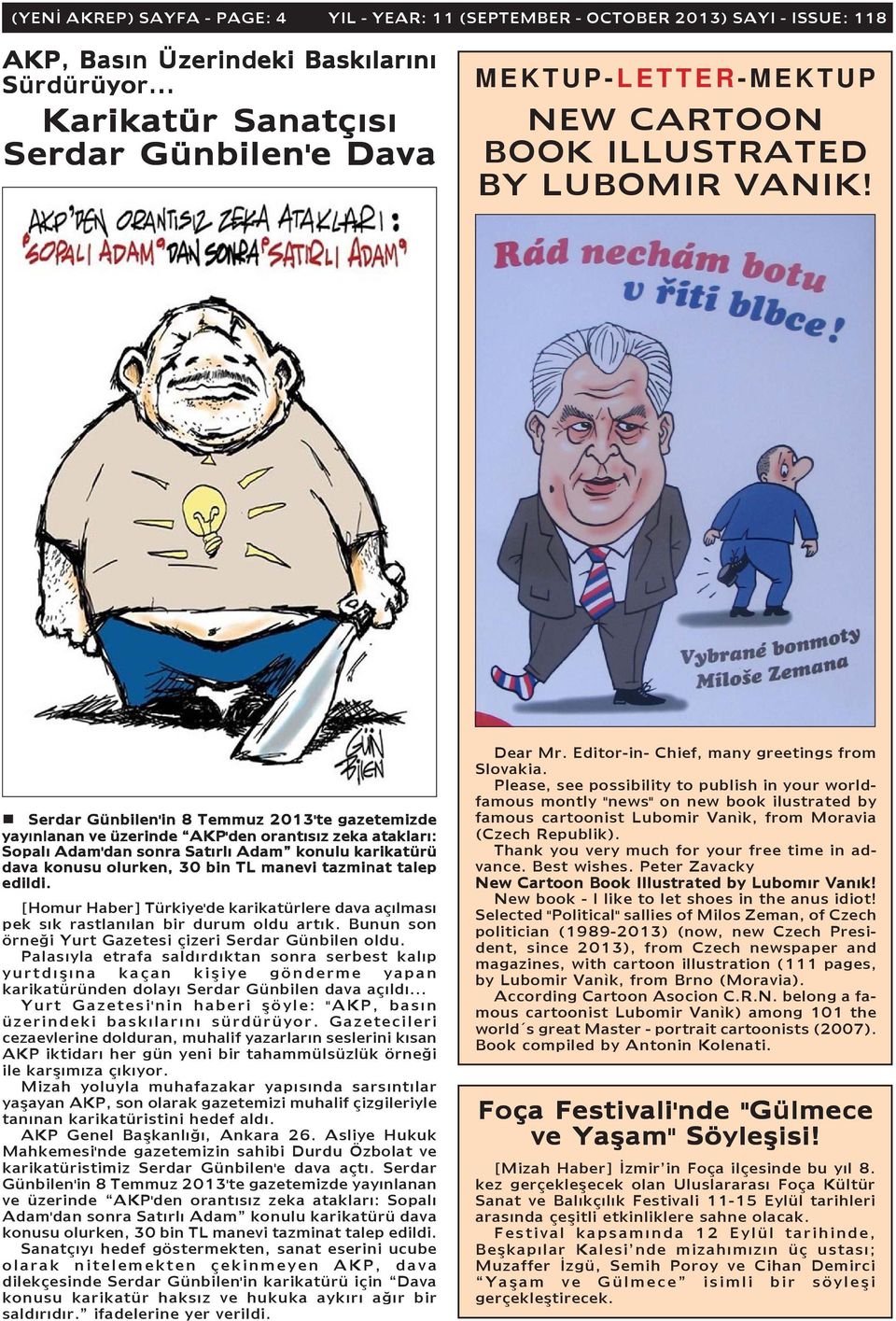 Serdar Günbilen'in 8 Temmuz 2013'te gazetemizde yayýnlanan ve üzerinde AKP'den orantýsýz zeka ataklarý: Sopalý Adam'dan sonra Satýrlý Adam konulu karikatürü dava konusu olurken, 30 bin TL manevi