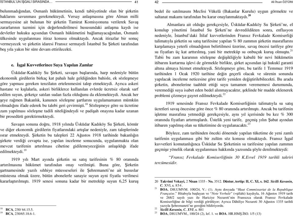 açısından Osmanlı hükümetini bağlamayacağından, Osmanlı ülkesinde uygulanması itiraz konusu olmaktaydı.