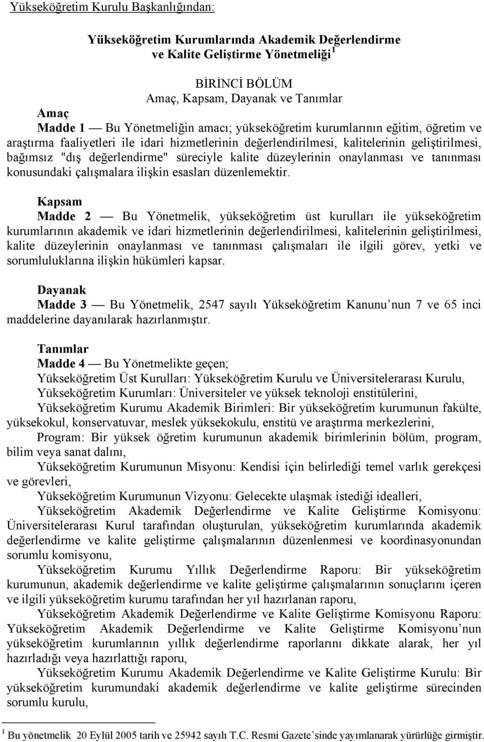 düzeylerinin onaylanması ve tanınması konusundaki çalışmalara ilişkin esasları düzenlemektir.