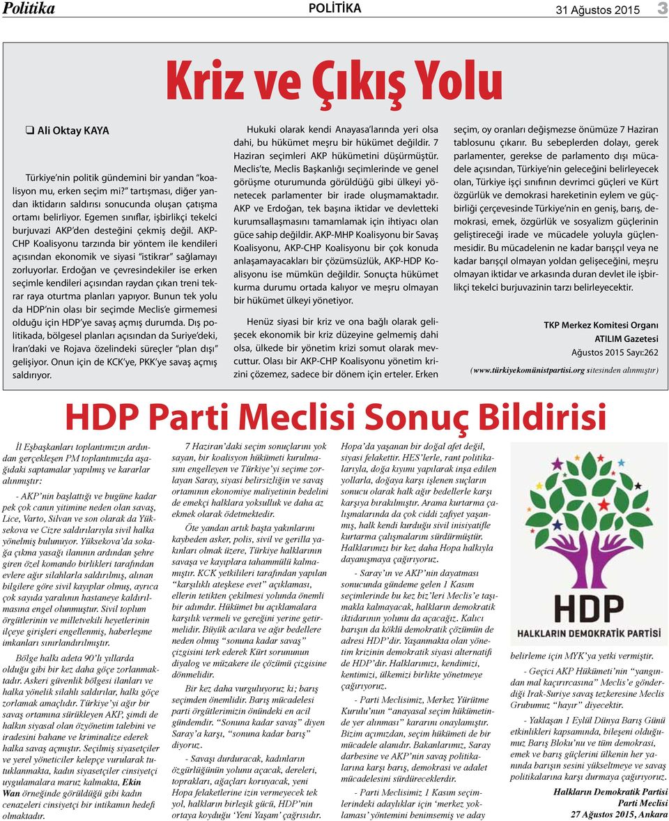 AKP- CHP Koalisyonu tarzında bir yöntem ile kendileri açısından ekonomik ve siyasi istikrar sağlamayı zorluyorlar.