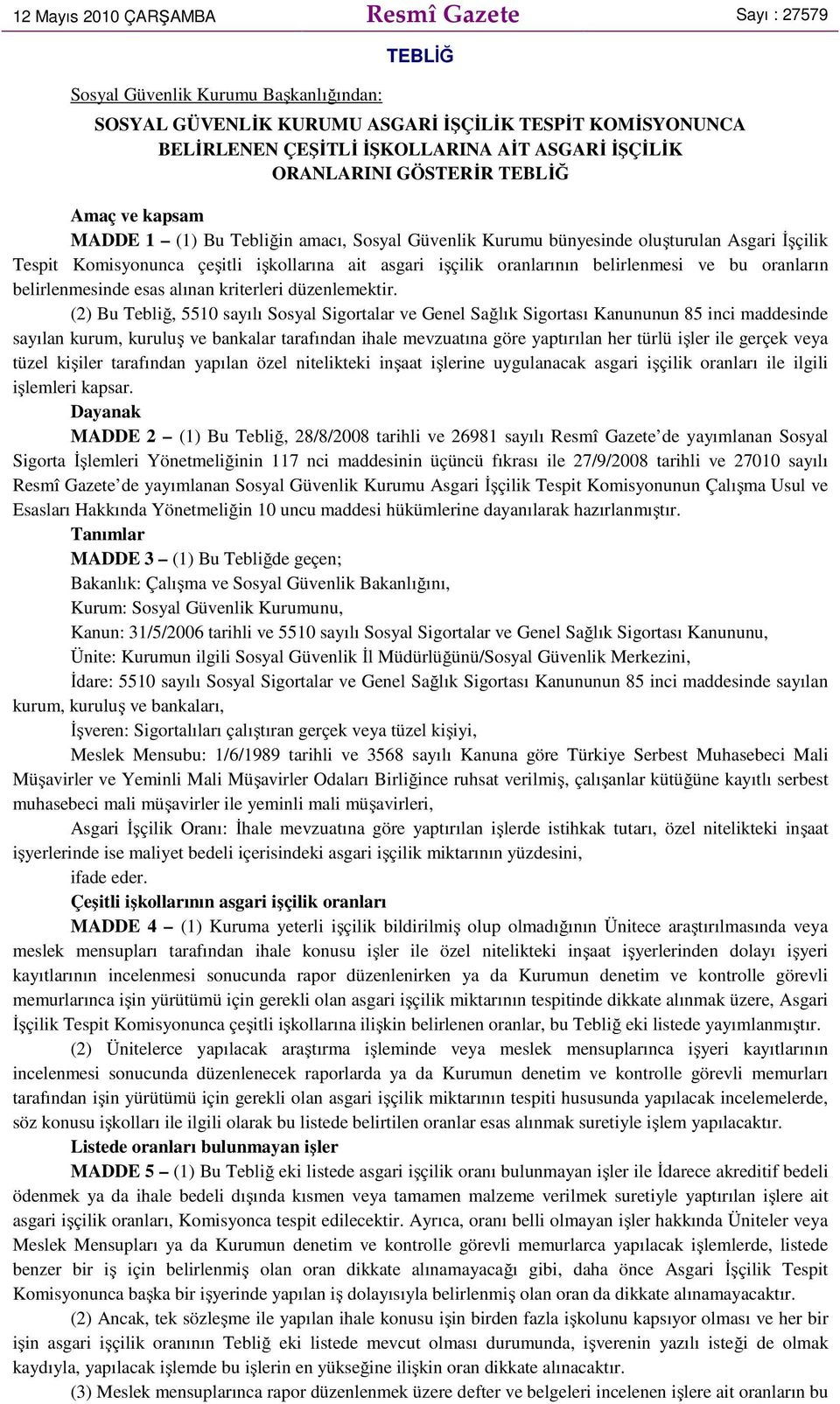 işçilik oranlarının belirlenmesi ve bu oranların belirlenmesinde esas alınan kriterleri düzenlemektir.