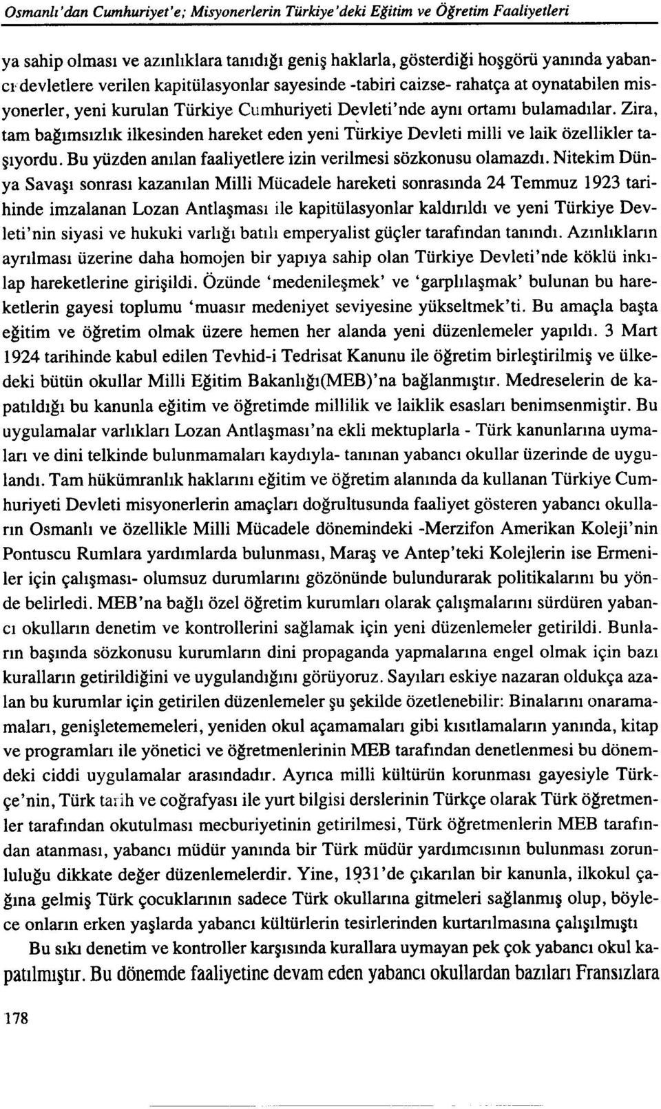 -tabiri caiz se- rahatça at oynatabilen misyonerler, yeni kurulan Türkiye Cumhuriyeti D~vleti'nde aynı ortamı bulamadılar.