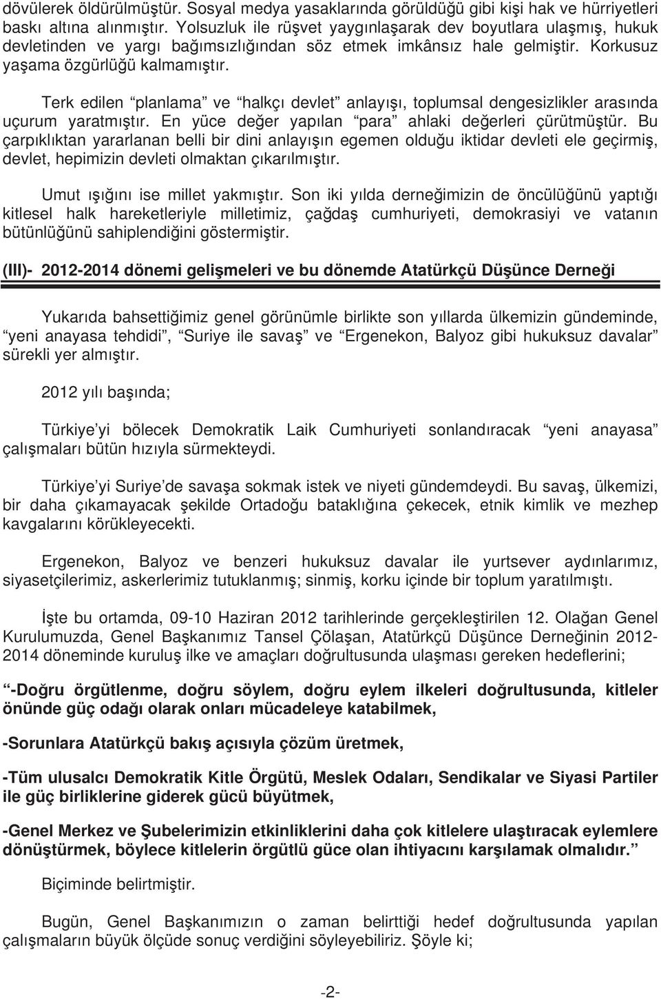 Terk edilen planlama ve halkç devlet anlay, toplumsal dengesizlikler aras nda uçurum yaratm t r. En yüce de er yap lan para ahlaki de erleri çürütmü tür.