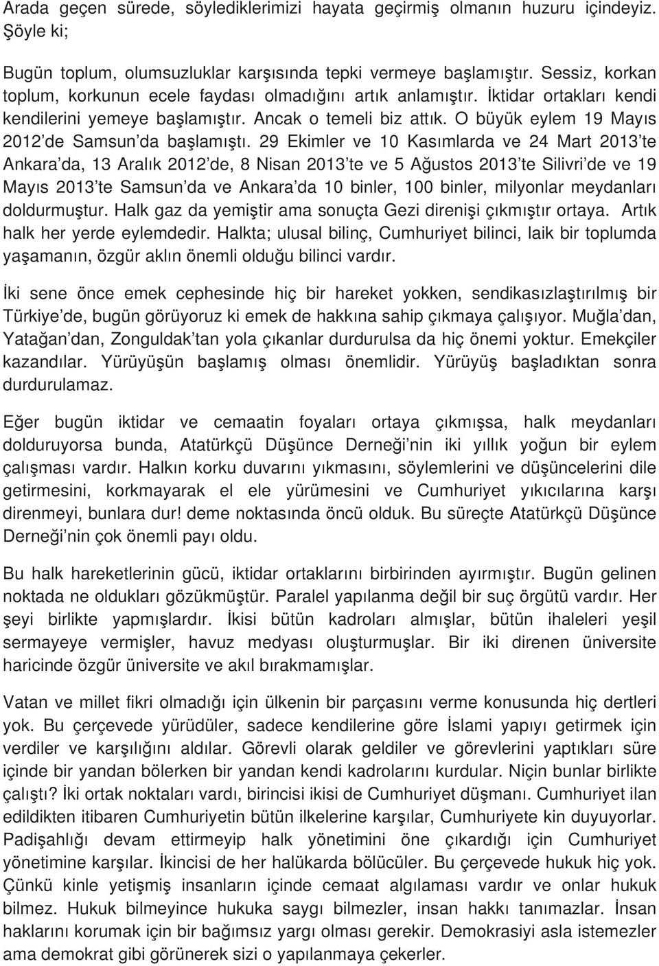 29 Ekimler ve 10 Kas mlarda ve 24 Mart 2013 te Ankara da, 13 Aral k 2012 de, 8 Nisan 2013 te ve 5 A ustos 2013 te Silivri de ve 19 May s 2013 te Samsun da ve Ankara da 10 binler, 100 binler,