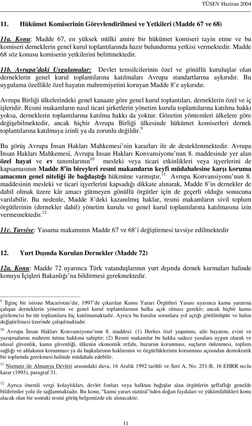 Madde 68 söz konusu komiserin yetkilerini belirtmektedir. 11b.