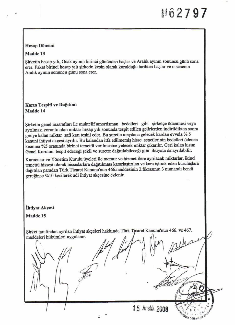 Krrrn Terpiti ve Dr$hmt Mrdde 14 $irketin genel masrallan ile muhtelif amortiman bedellcri gibi girkerge ddenmesi veya ayntnasi zoruntu olan niltar hesap yrh sonunda tcspit edilen gelirlerden