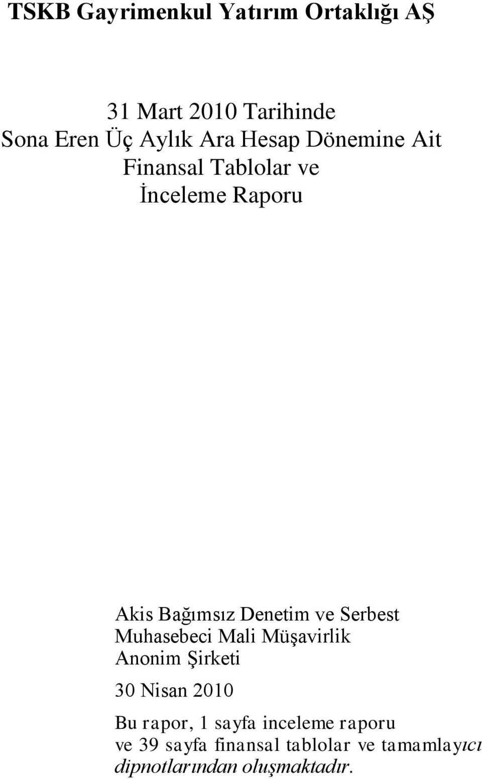 Serbest Muhasebeci Mali Müşavirlik Anonim Şirketi 30 Nisan 2010 Bu rapor, 1 sayfa