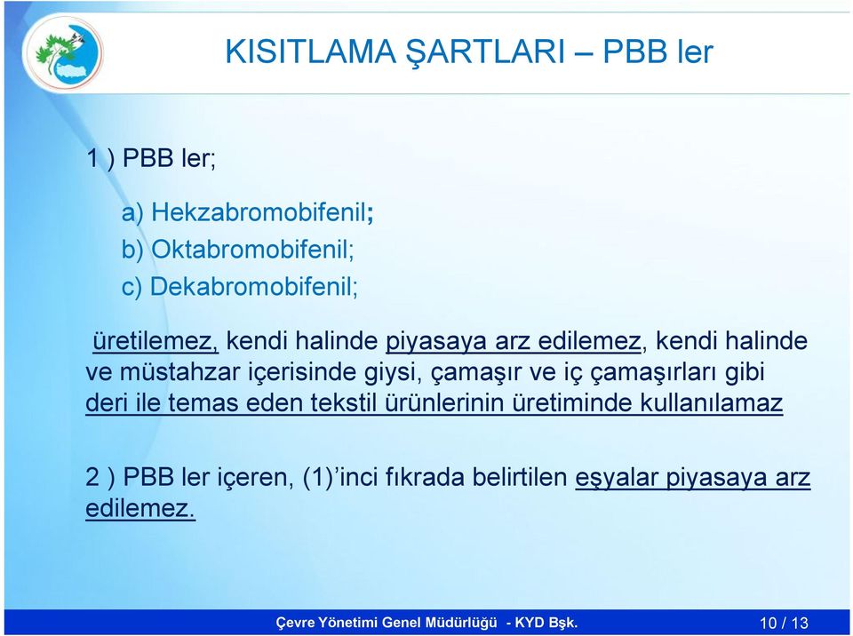 içerisinde giysi, çamaşır ve iç çamaşırları gibi deri ile temas eden tekstil ürünlerinin