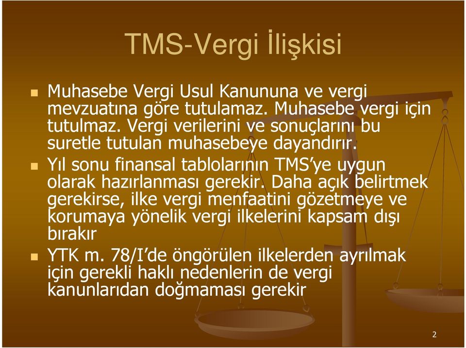 Yıl sonu finansal tablolarının TMS ye uygun olarak hazırlanması gerekir.