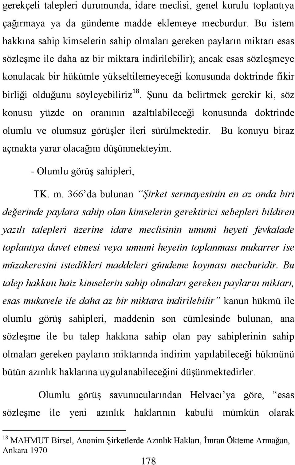 konusunda doktrinde fikir birliği olduğunu söyleyebiliriz 18.