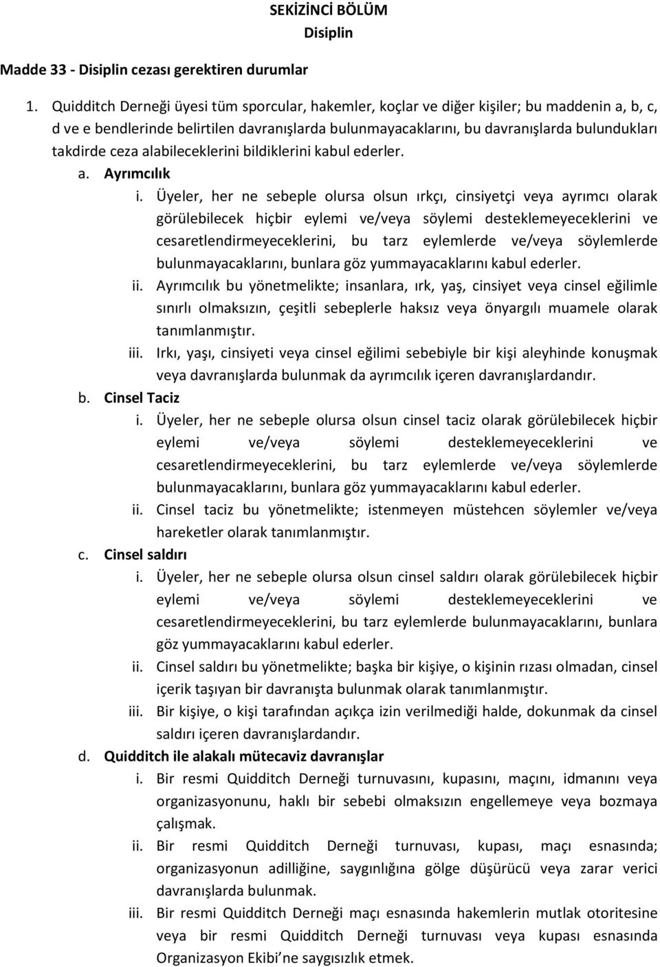 ceza alabileceklerini bildiklerini kabul ederler. a. Ayrımcılık i.