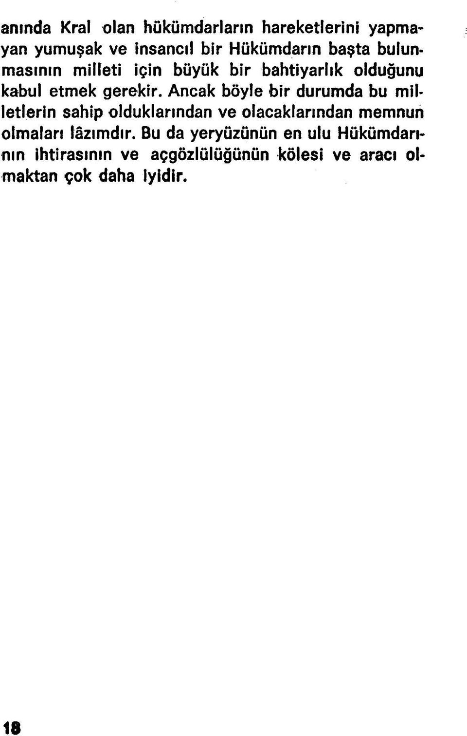 Ancak böyle bir durumda bu milletlerin sahip olduklarından ve olacaklarından memnun olmaları