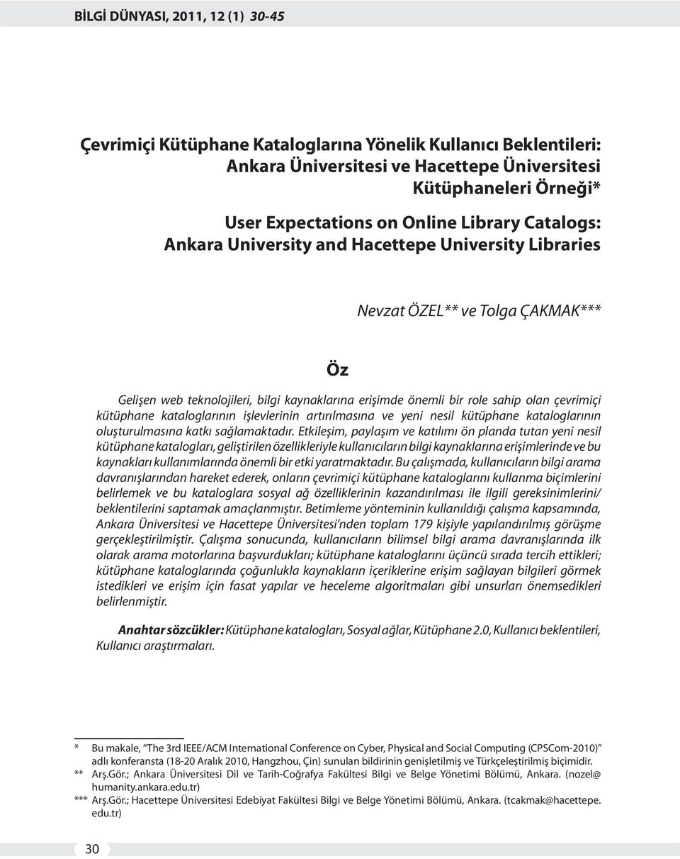 kütüphane kataloglarının işlevlerinin artırılmasına ve yeni nesil kütüphane kataloglarının oluşturulmasına katkı sağlamaktadır.