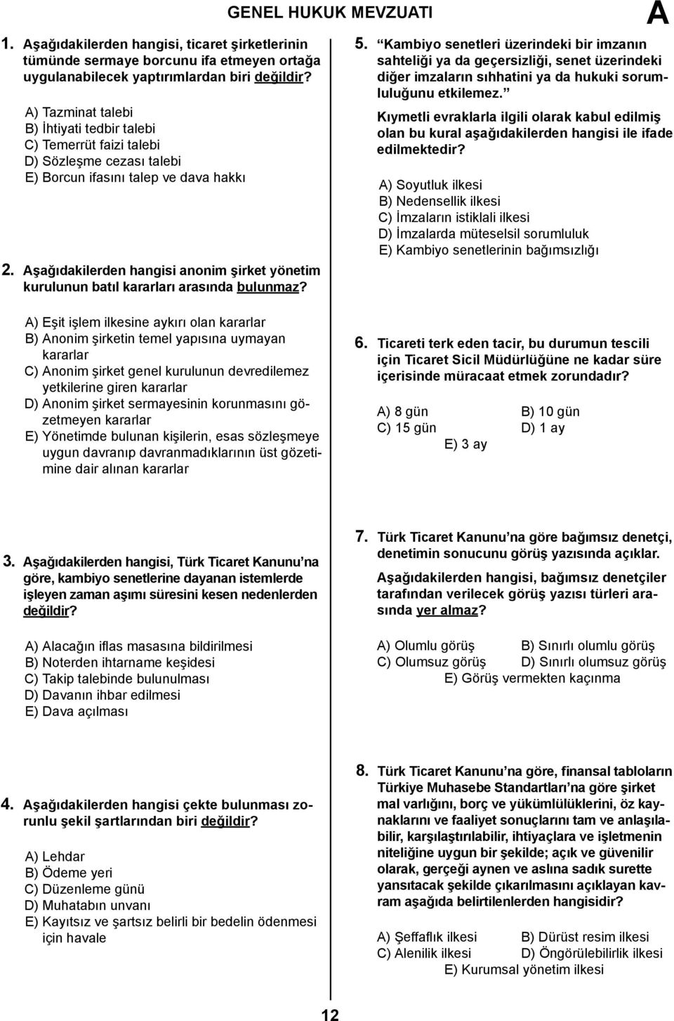 şağıdakilerden hangisi anonim şirket yönetim kurulunun batıl kararları arasında bulunmaz? GENEL HUKUK MEVZUTI 5.