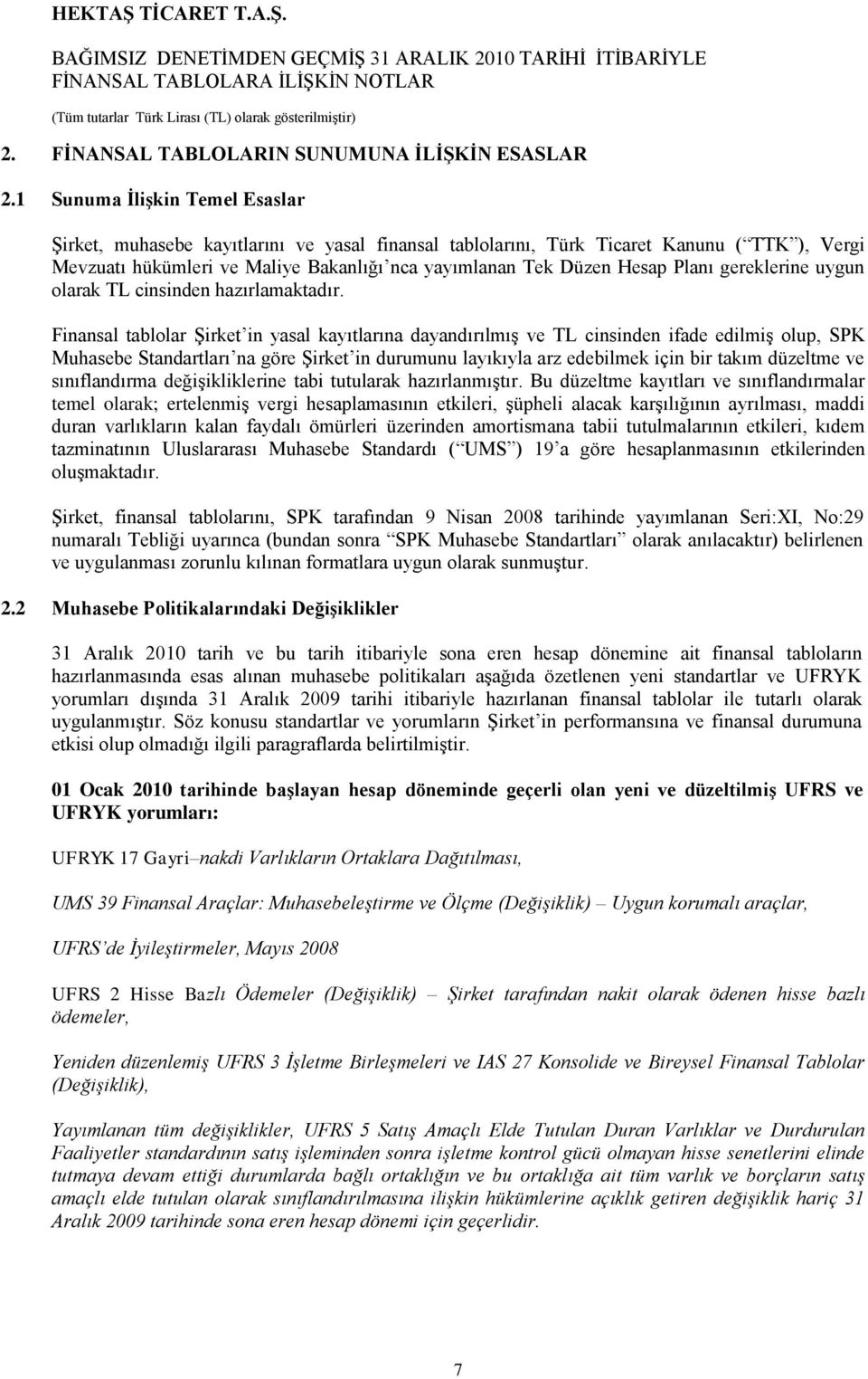 Planı gereklerine uygun olarak TL cinsinden hazırlamaktadır.