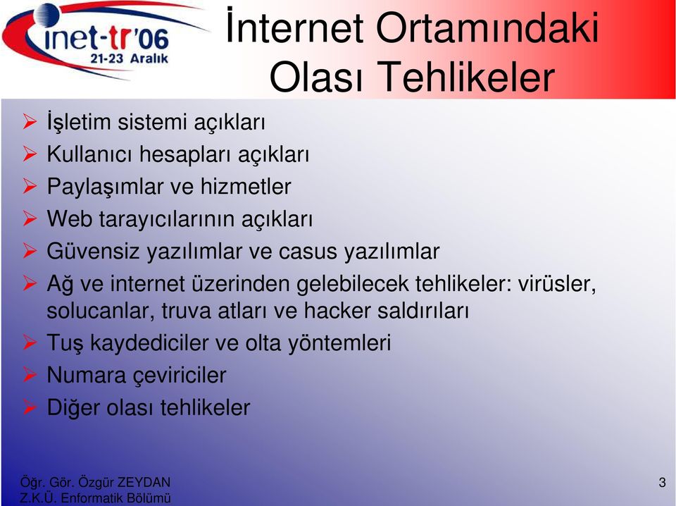 yazılımlar Ağ ve internet üzerinden gelebilecek tehlikeler: virüsler, solucanlar, truva