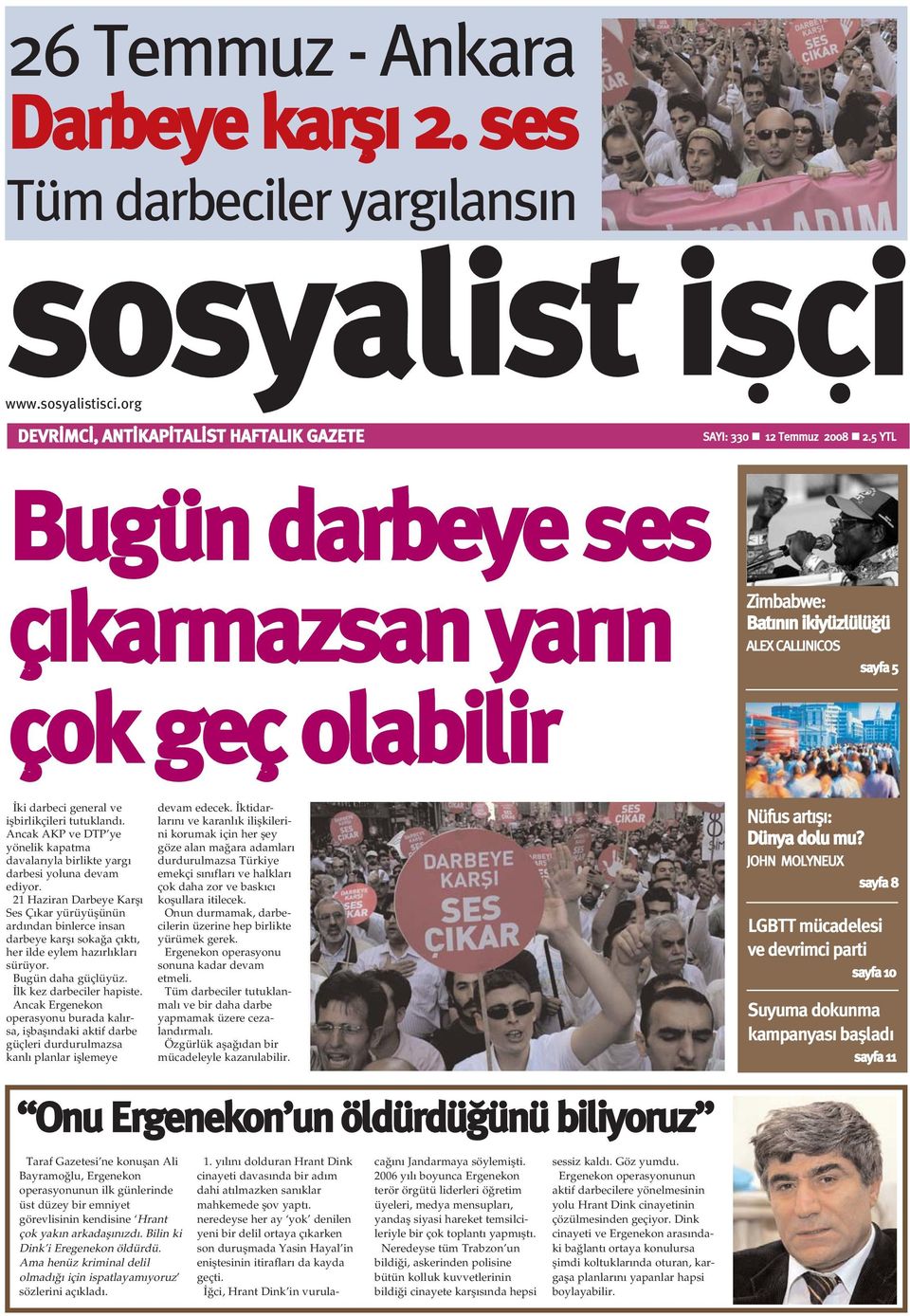 Ancak AKP ve DTP ye yönelik kapatma davalarýyla birlikte yargý darbesi yoluna devam ediyor.