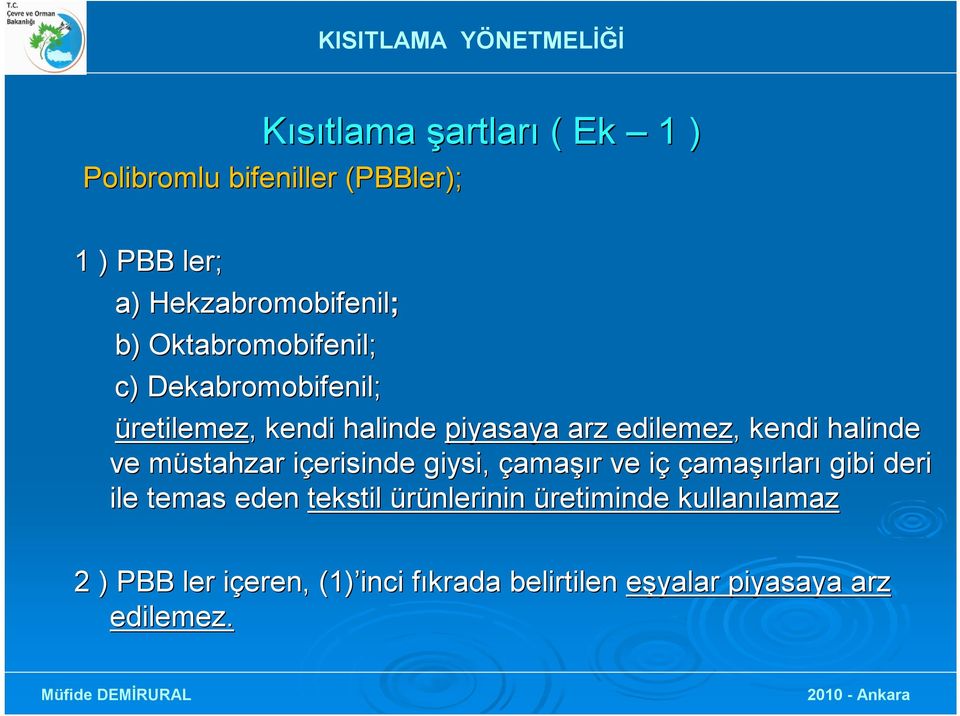 ve müstahzar m içerisinde i giysi, çamaşır r ve içi çamaşırları gibi deri ile temas eden tekstil