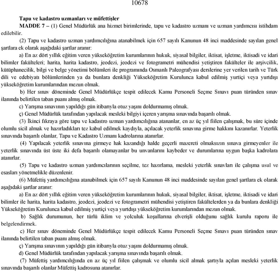 yükseköğretim kurumlarının hukuk, siyasal bilgiler, iktisat, işletme, iktisadi ve idari bilimler fakülteleri; harita, harita kadastro, jeodezi, jeodezi ve fotogrametri mühendisi yetiştiren fakülteler