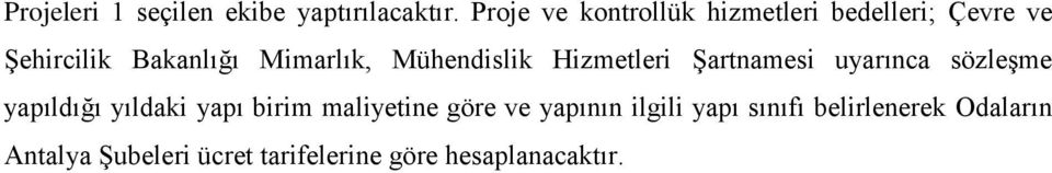 Mühendislik Hizmetleri Şartnamesi uyarınca sözleşme yapıldığı yıldaki yapı birim