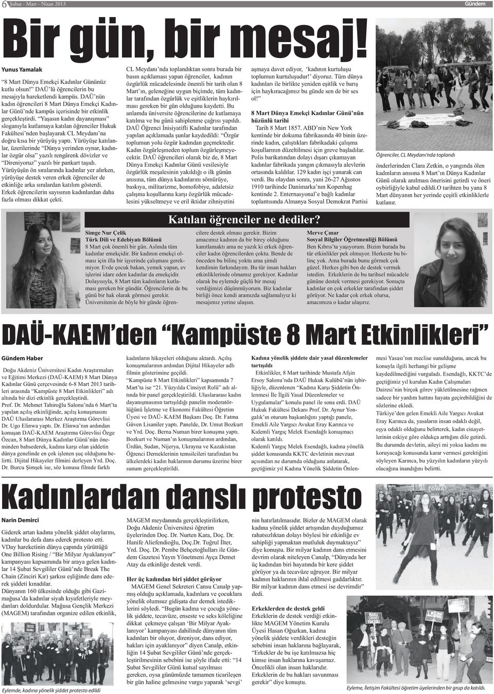 Tüm dünya 8 Mart Dünya Emekçi Kadınlar Gününüz özgürlük mücadelesinde önemli bir tarih olan 8 kadınları ile birlikte yeniden eşitlik ve barış kutlu olsun!