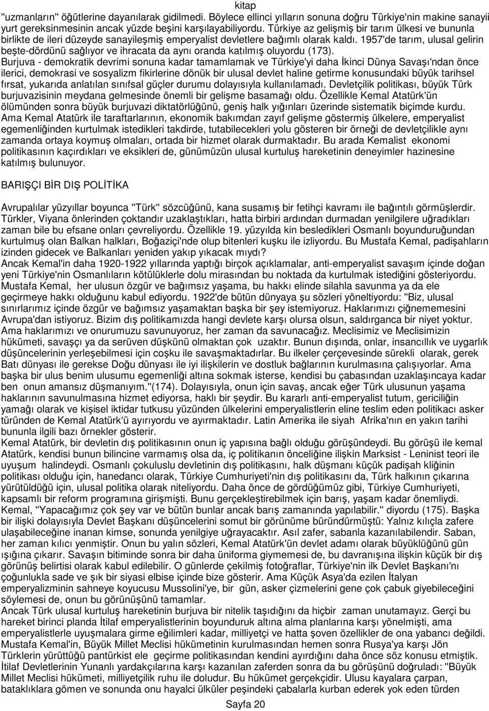 1957'de tarım, ulusal gelirin beşte-dördünü sağlıyor ve ihracata da aynı oranda katılmış oluyordu (173).