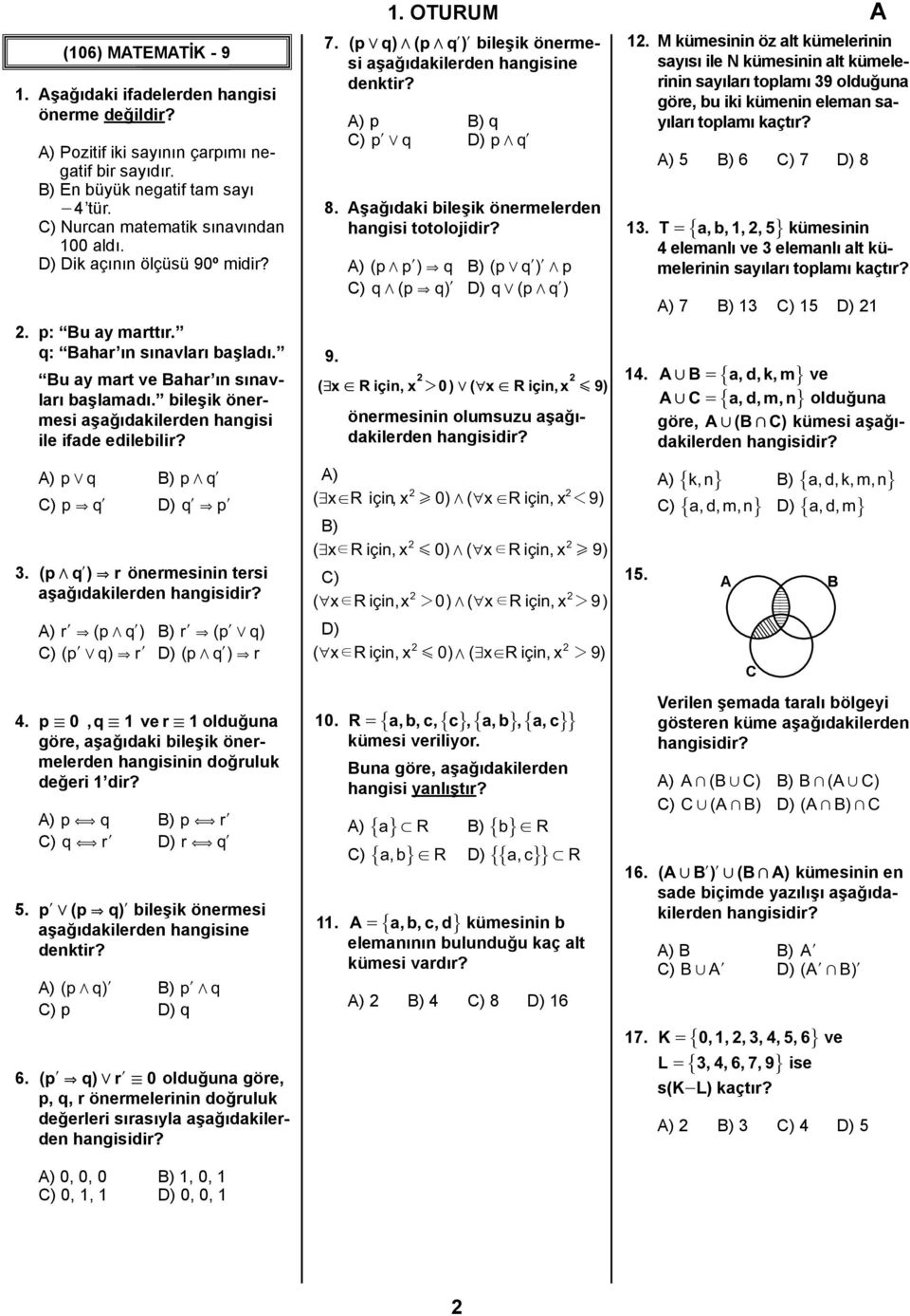 ( p0 q) /( p/ qll ) bileşik önermesi 1. M kümesinin öz alt kümelerinin aşağıdakilerden hangisine sayısı ile N kümesinin alt kümele- denktir?