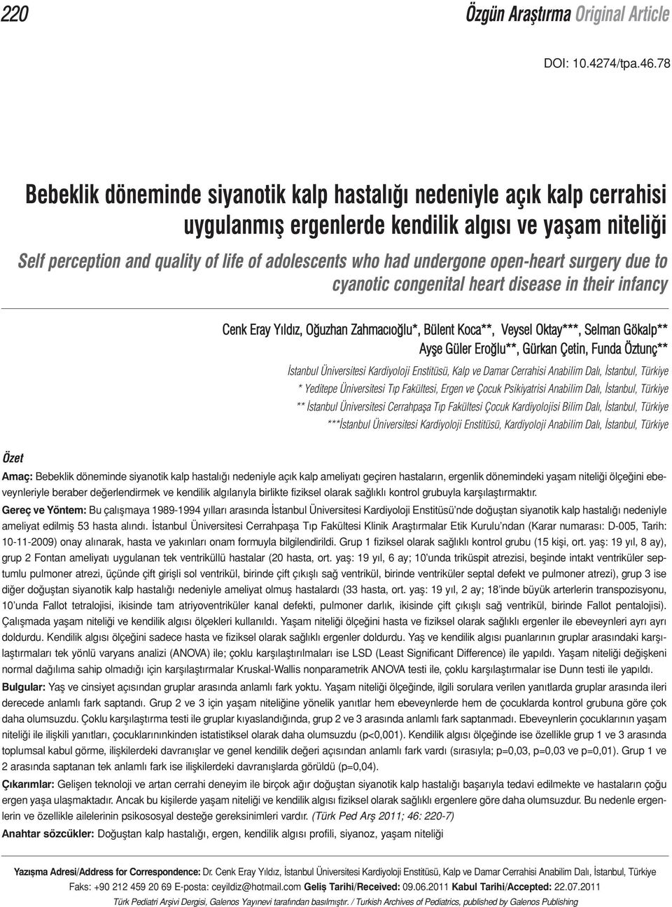 undergone open-heart surgery due to cyanotic congenital heart disease in their infancy Cenk Eray Yıldız, Oğuzhan Zahmacıoğlu*, Bülent Koca**, Veysel Oktay***, Selman Gökalp** Ayşe Güler Eroğlu**,