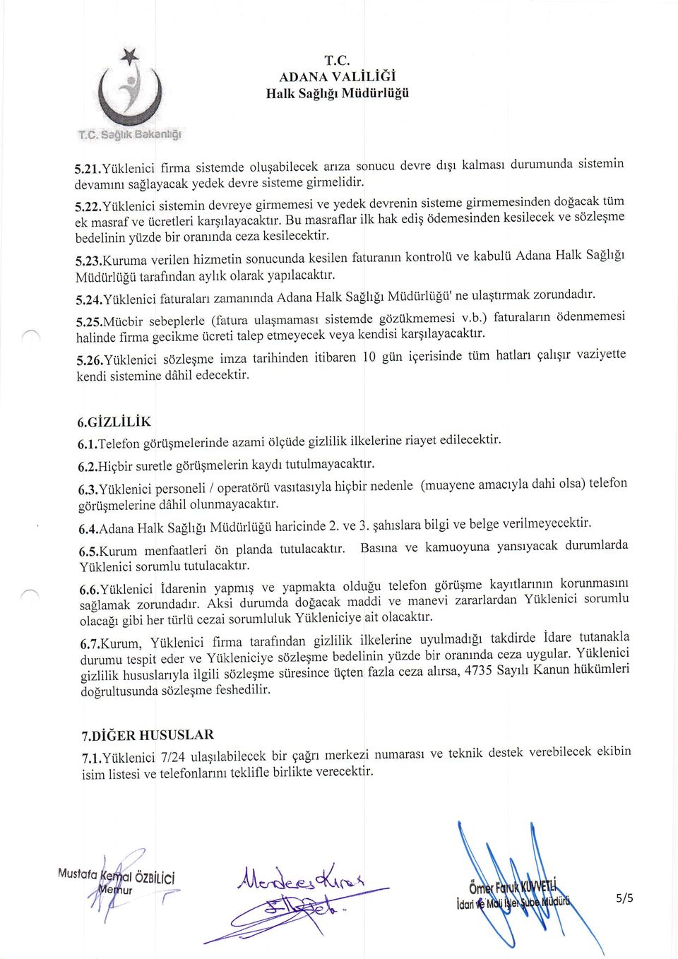 ytiklenici sistemin devreye girmemesi ve yedek devrenin sisteme girmemesinden do$acak tiim ek masraf ve iicretleri karqrlayacaktr.