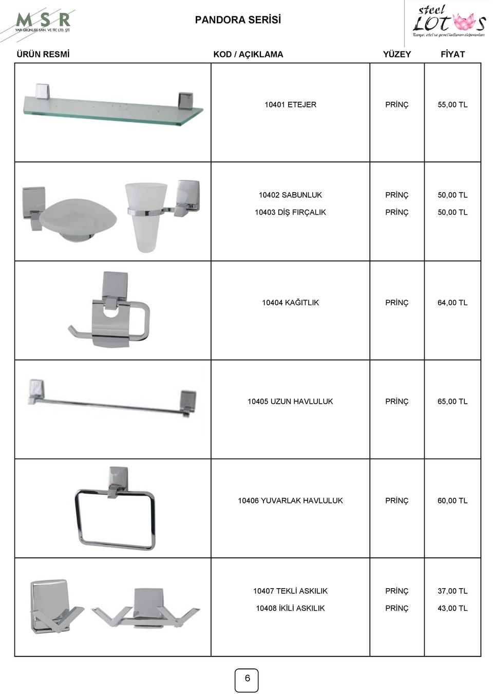 10405 UZUN HAVLULUK 65,00 TL 10406 YUVARLAK HAVLULUK 60,00