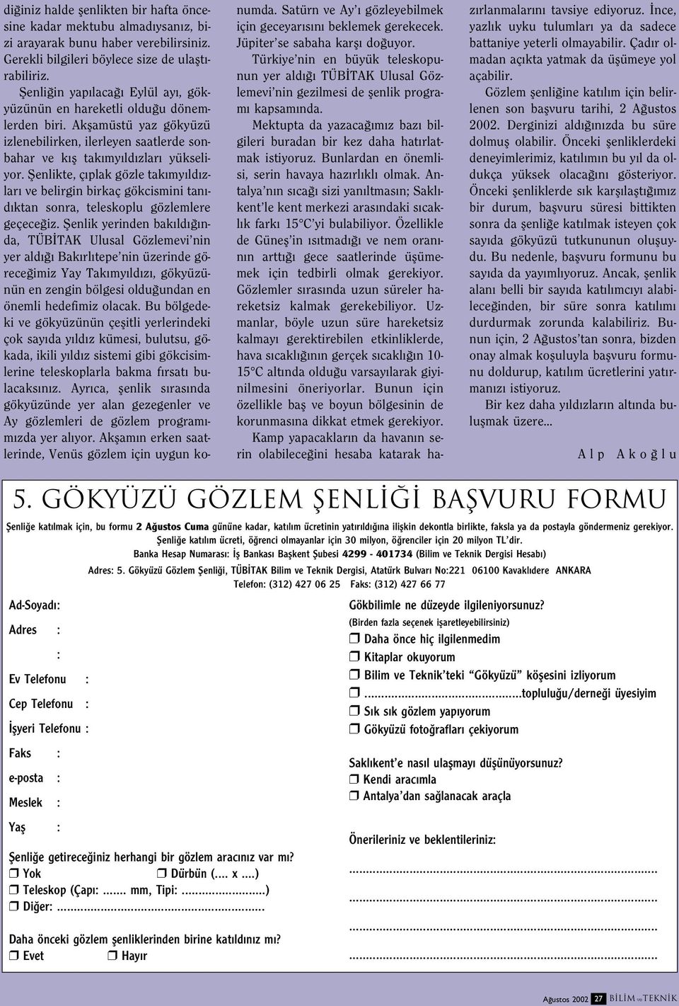 Bunlardan en önemlisi, serin havaya haz rl kl olmak. Antalya n n s ca sizi yan ltmas n; Sakl - kent le kent merkezi aras ndaki s cakl k fark 15 C yi bulabiliyor.