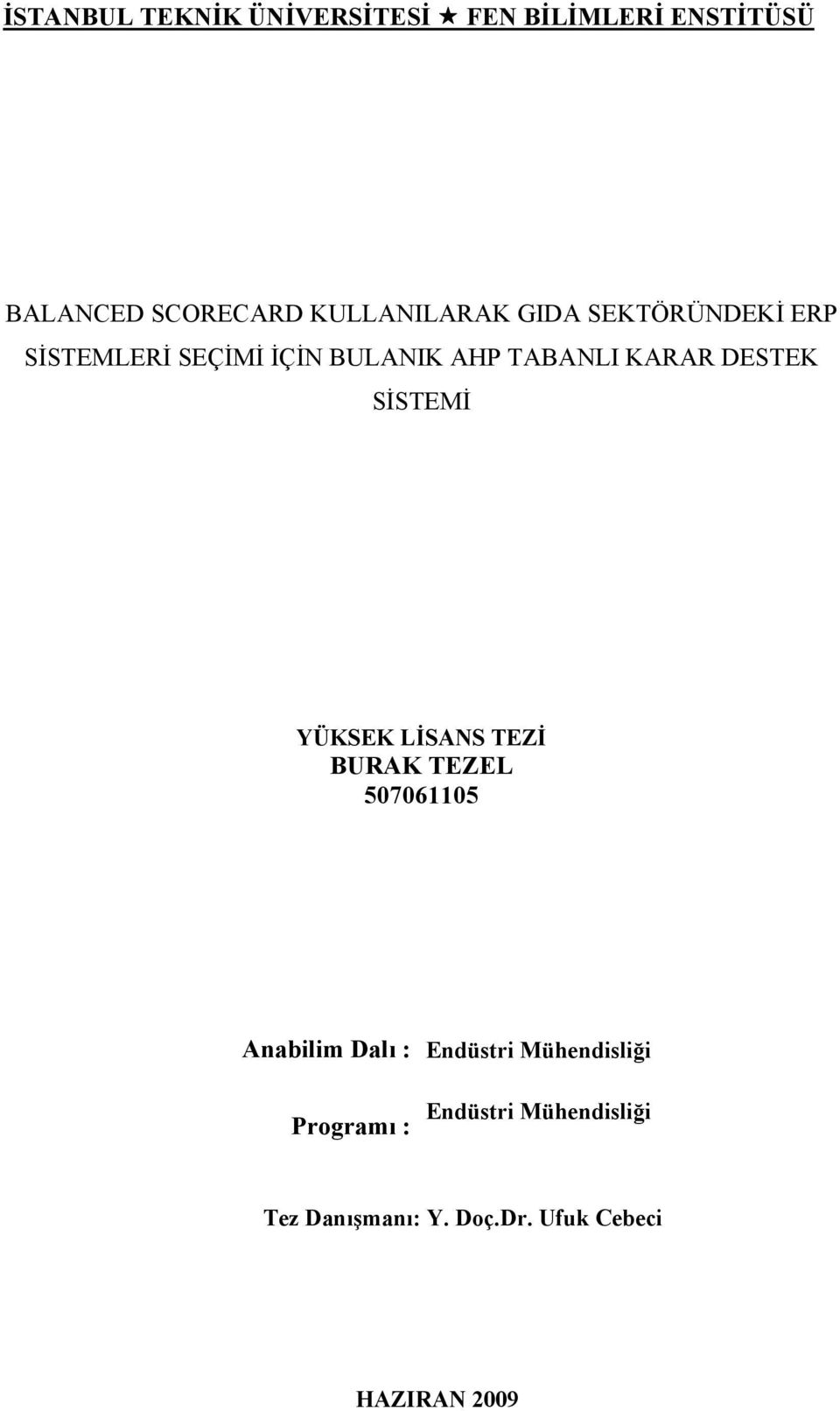 DESTEK SİSTEMİ YÜKSEK LİSANS TEZİ BURAK TEZEL 507061105 Anabilim Dalı : Endüstri