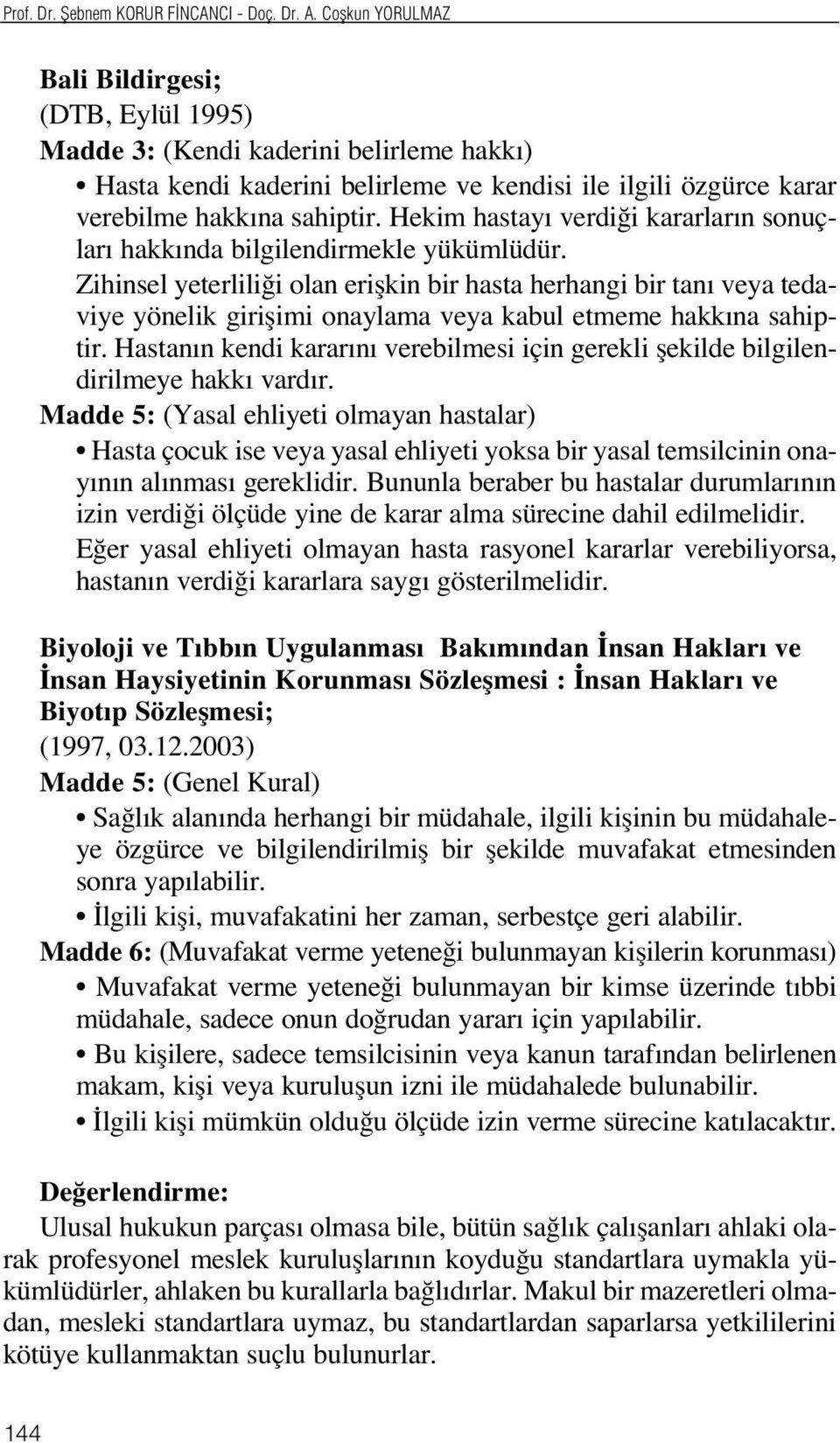 Hekim hastay verdi i kararlar n sonuçlar hakk nda bilgilendirmekle yükümlüdür.