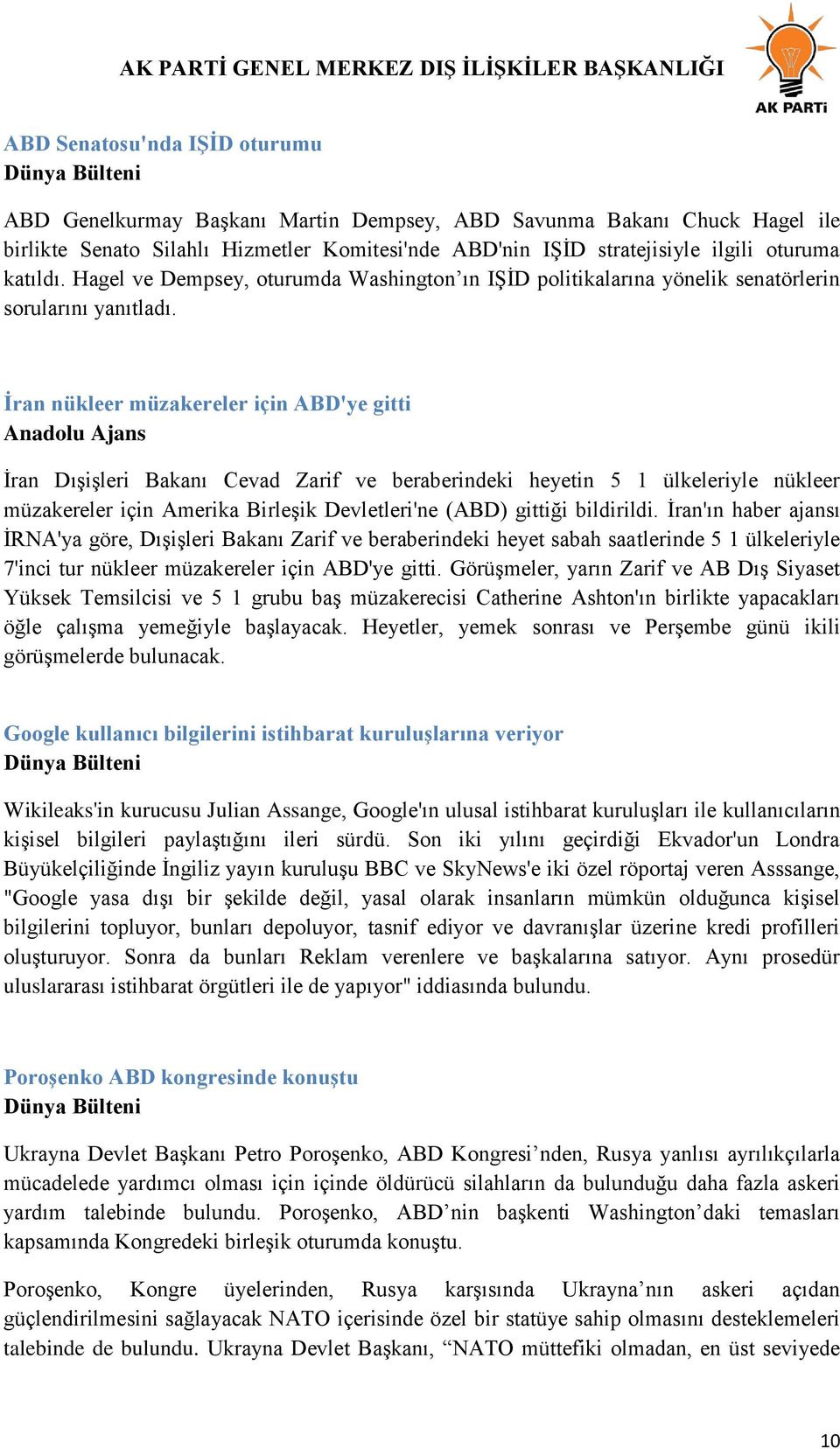 Ġran nükleer müzakereler için ABD'ye gitti Anadolu Ajans Ġran DıĢiĢleri Bakanı Cevad Zarif ve beraberindeki heyetin 5 1 ülkeleriyle nükleer müzakereler için Amerika BirleĢik Devletleri'ne (ABD)