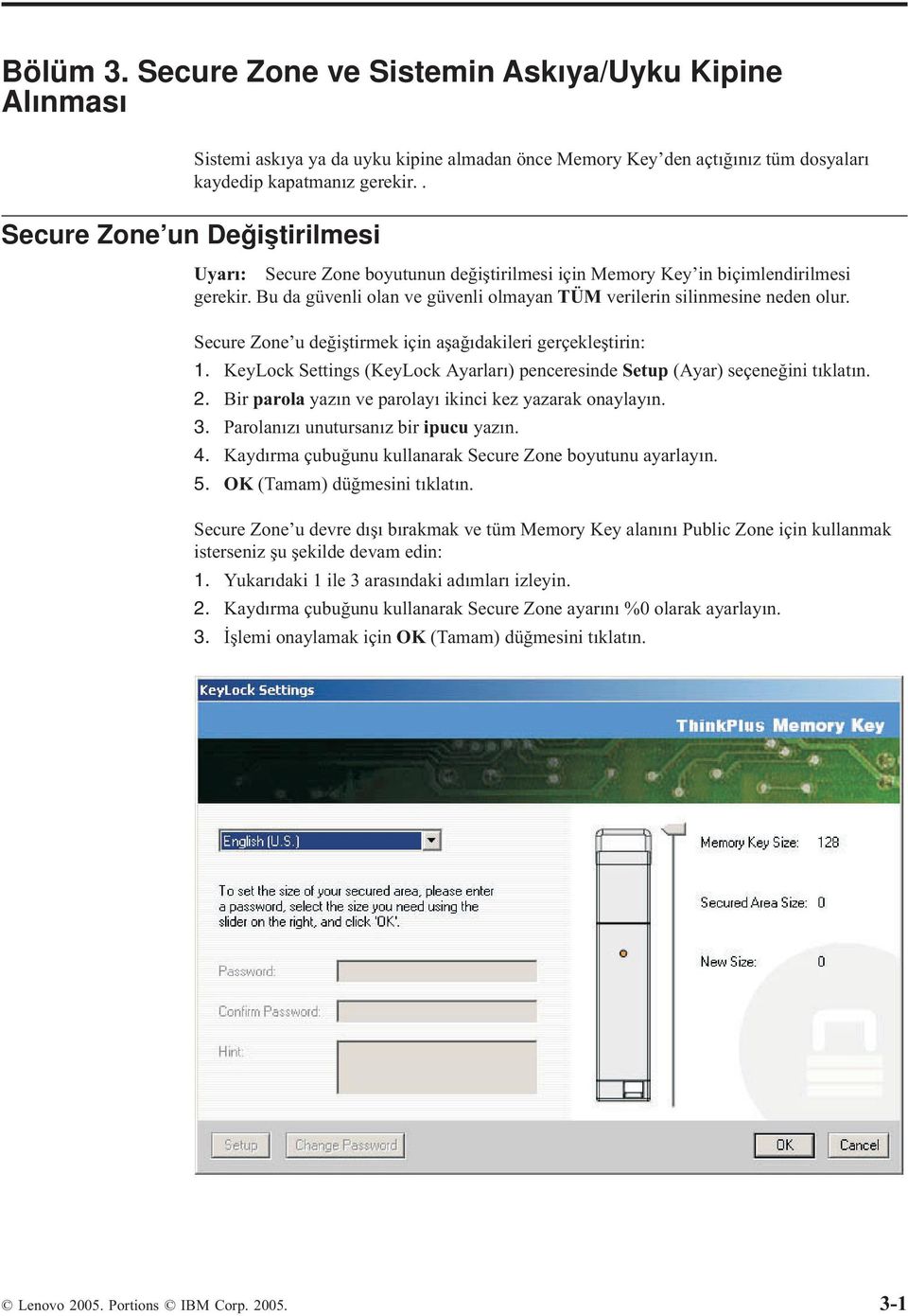 Secure Zone u değiştirmek için aşağıdakileri gerçekleştirin: 1. KeyLock Settings (KeyLock Ayarları) penceresinde Setup (Ayar) seçeneğini tıklatın. 2.