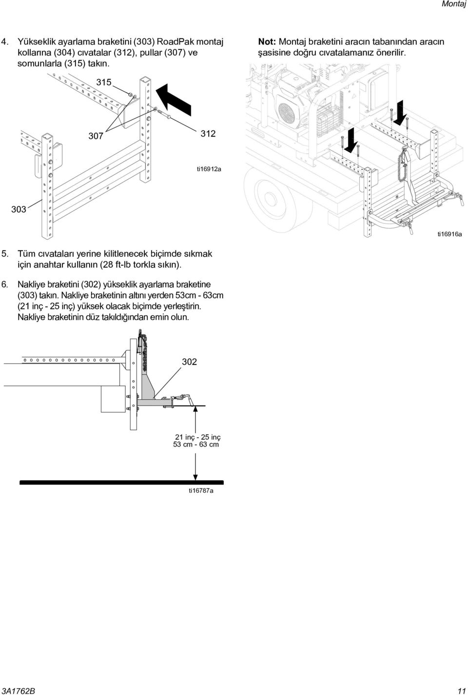 Tüm cývatalarý yerine kilitlenecek biçimde sýkmak için anahtar kullanýn (28 ft-lb torkla sýkýn). 6.