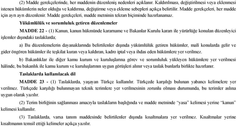 Madde gerekçeleri, madde metninin tekrarı biçiminde hazırlanamaz.