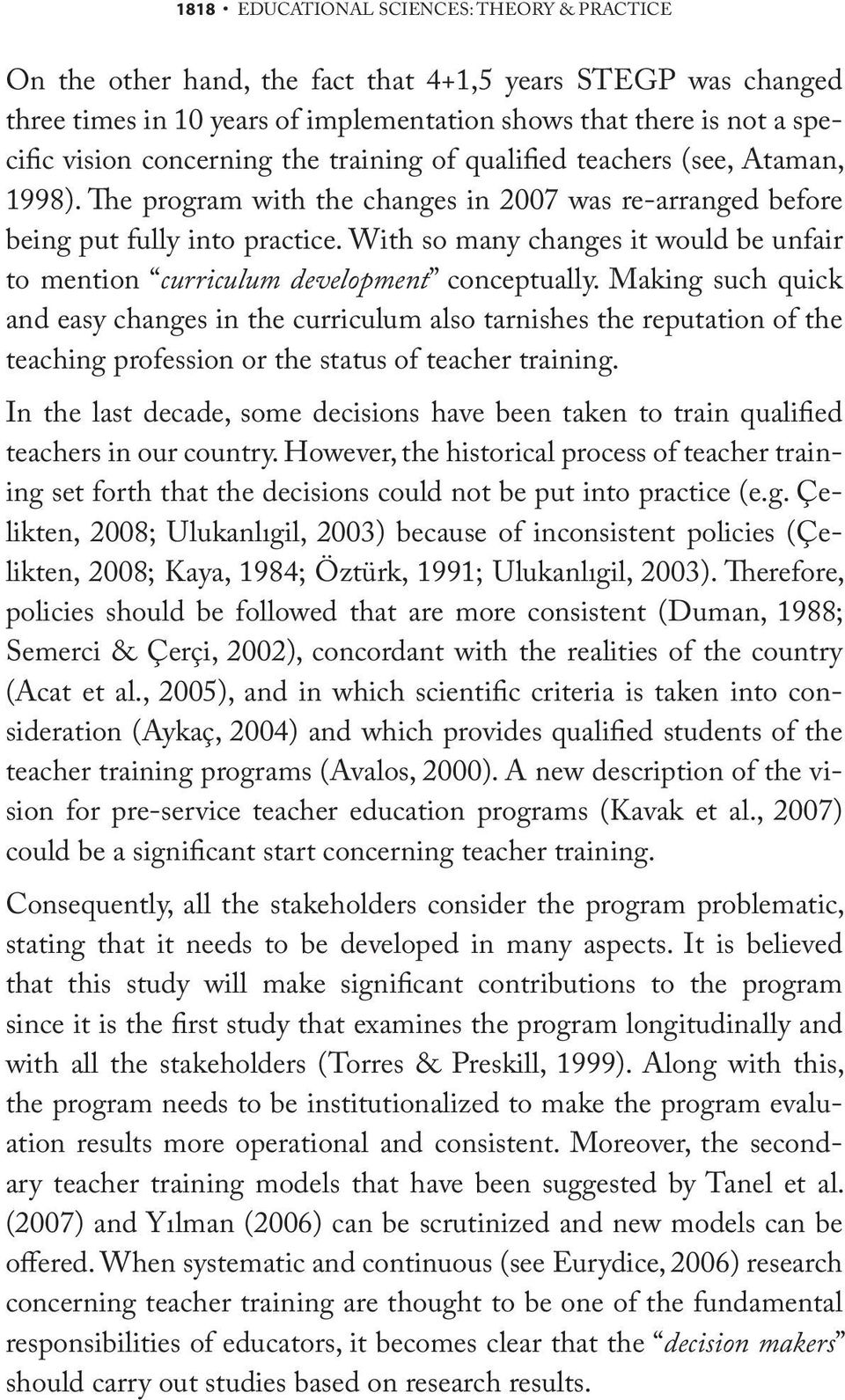 With so many changes it would be unfair to mention curriculum development conceptually.