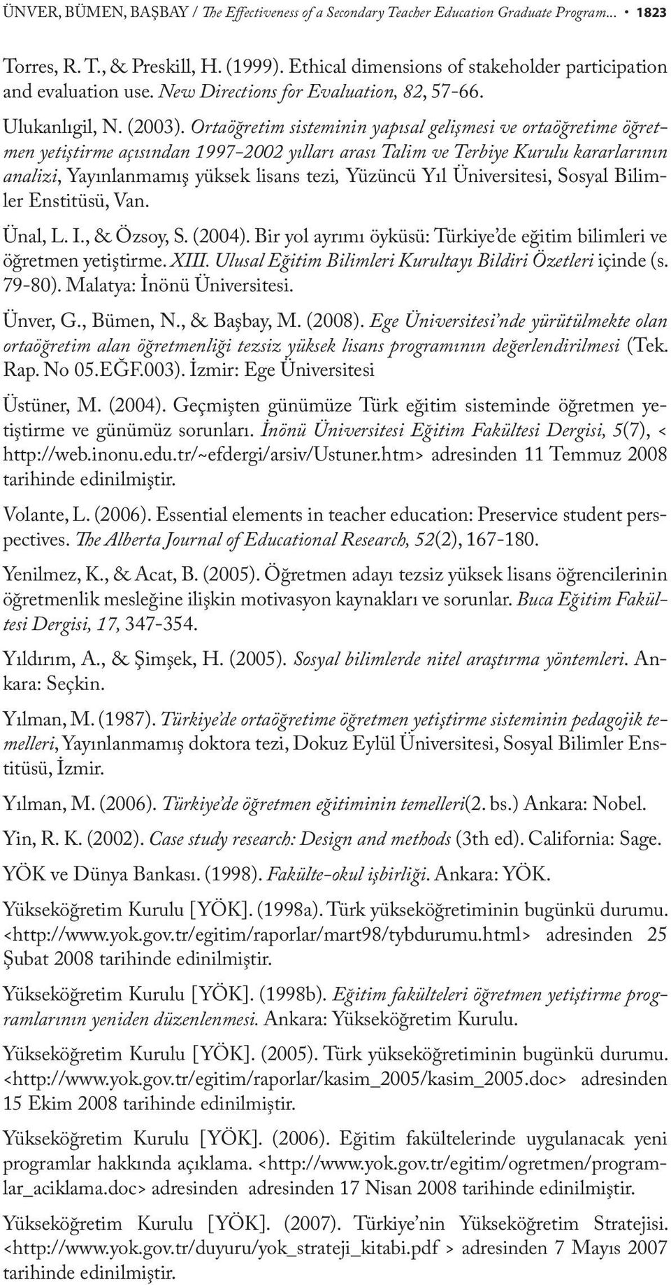 Ortaöğretim sisteminin yapısal gelişmesi ve ortaöğretime öğretmen yetiştirme açısından 1997-2002 yılları arası Talim ve Terbiye Kurulu kararlarının analizi, Yayınlanmamış yüksek lisans tezi, Yüzüncü