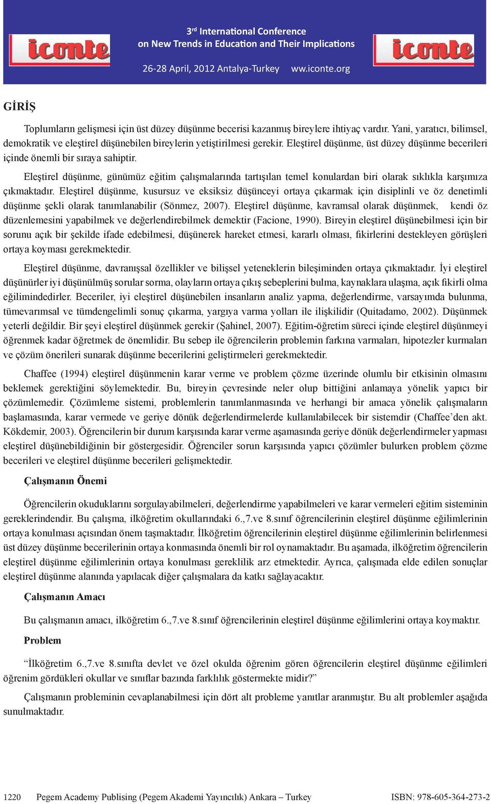 Eleştirel düşünme, günümüz eğitim çalışmalarında tartışılan temel konulardan biri olarak sıklıkla karşımıza çıkmaktadır.