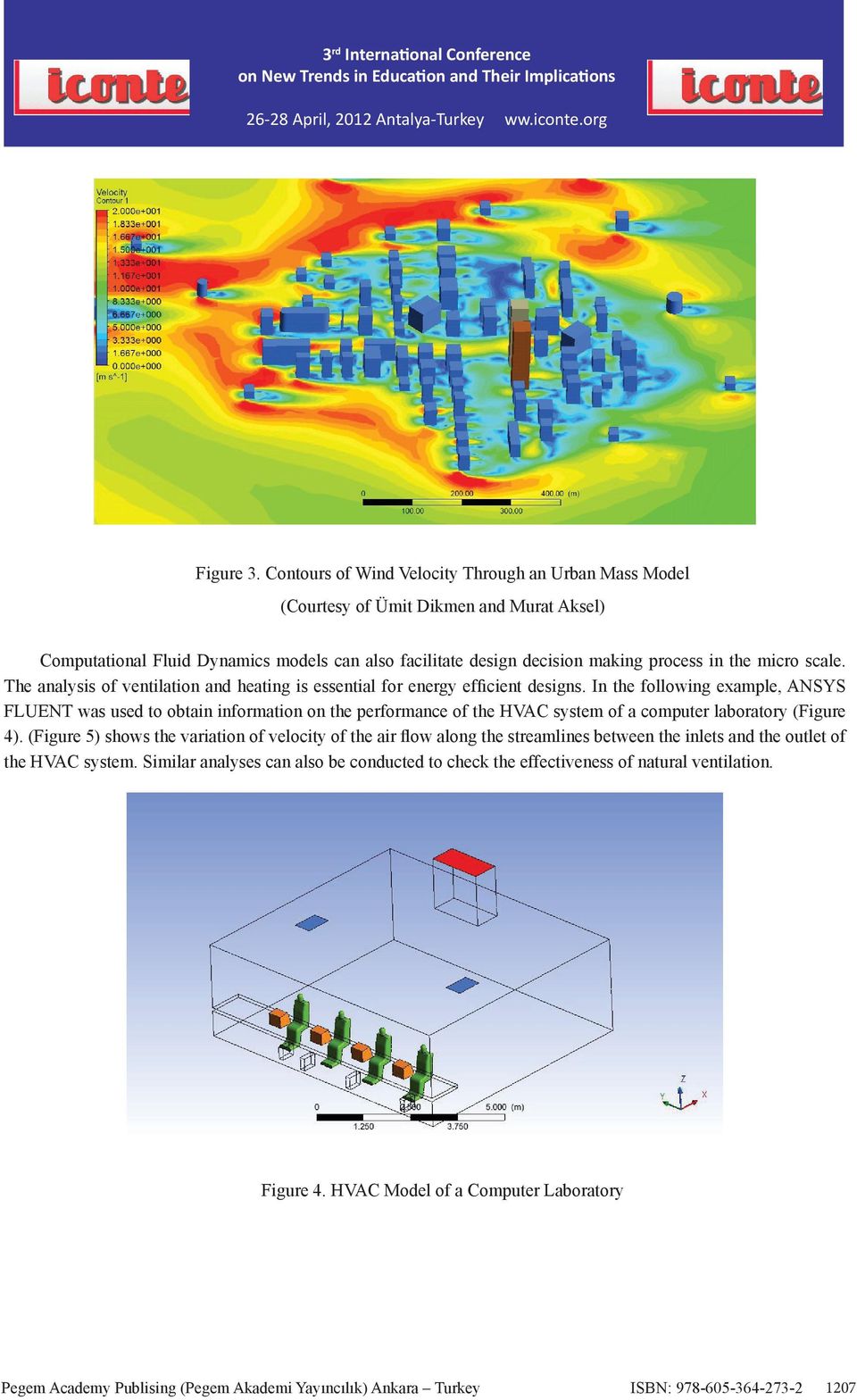 scale. The analysis of ventilation and heating is essential for energy efficient designs.