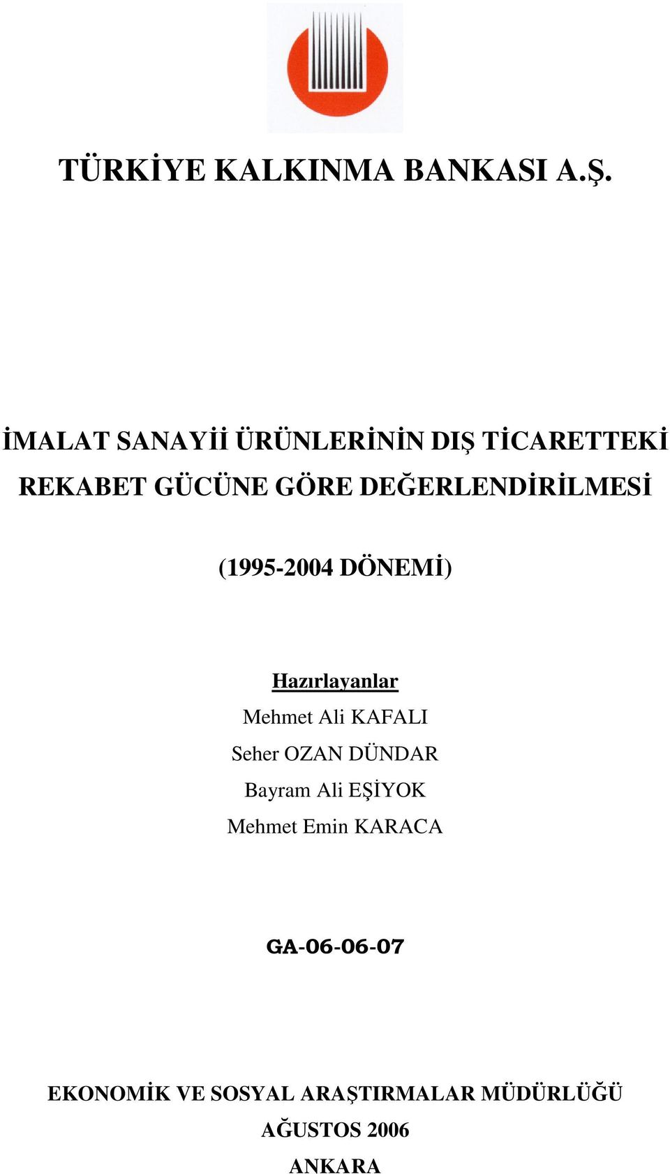 DEĞERLENDİRİLMESİ (1995-2004 DÖNEMİ) Hazırlayanlar Mehmet Ali KAFALI