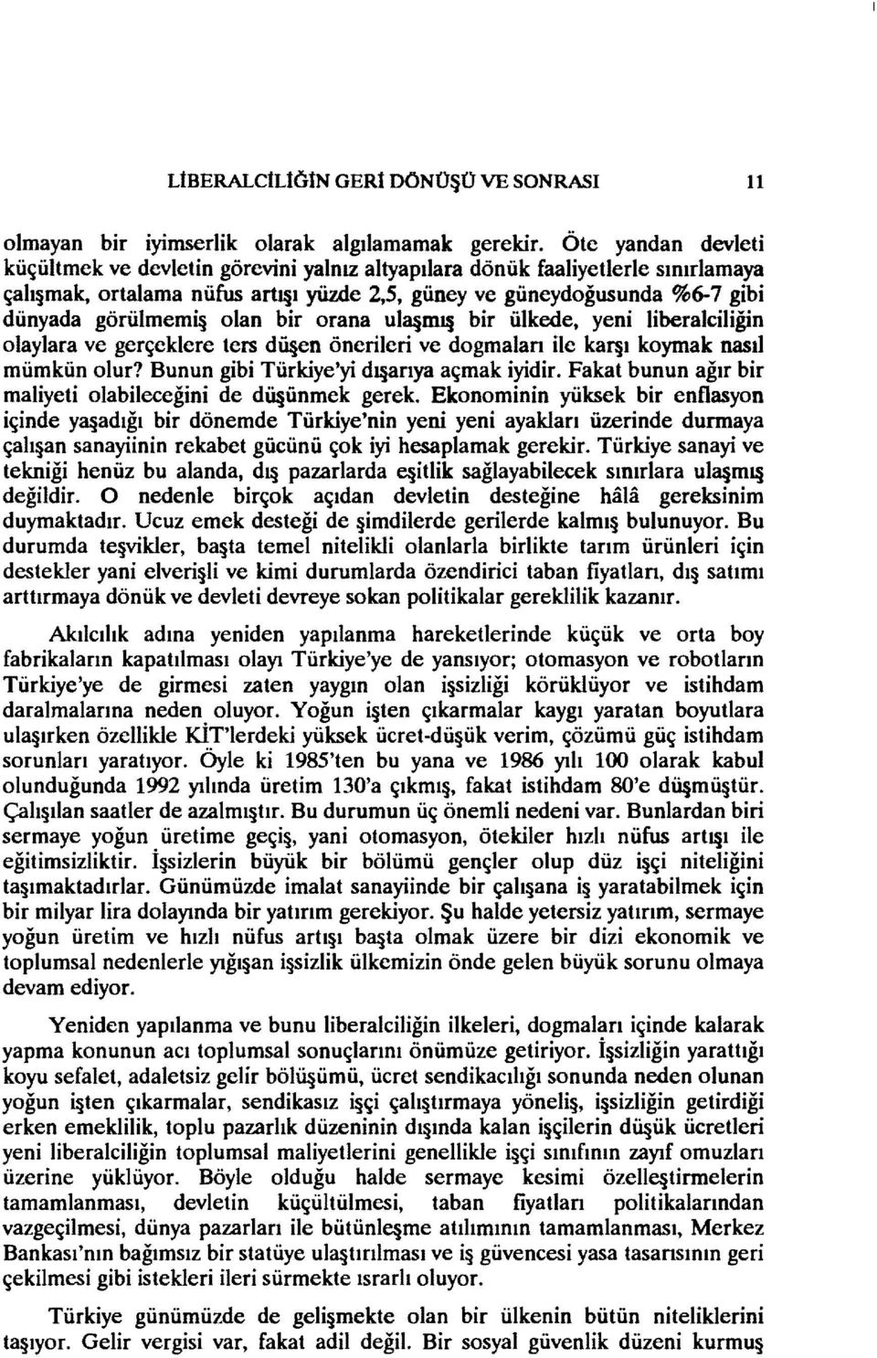 olan bir orana ul8 ml bir ülkede, yeni liberalciliğin olaylara ve gerçekıere ters dü en önerileri ve dogmaları ile kaqı koymak nasıl mümkün olur? Bunun gibi Türkiye'yi dl arıya açmak iyidir.