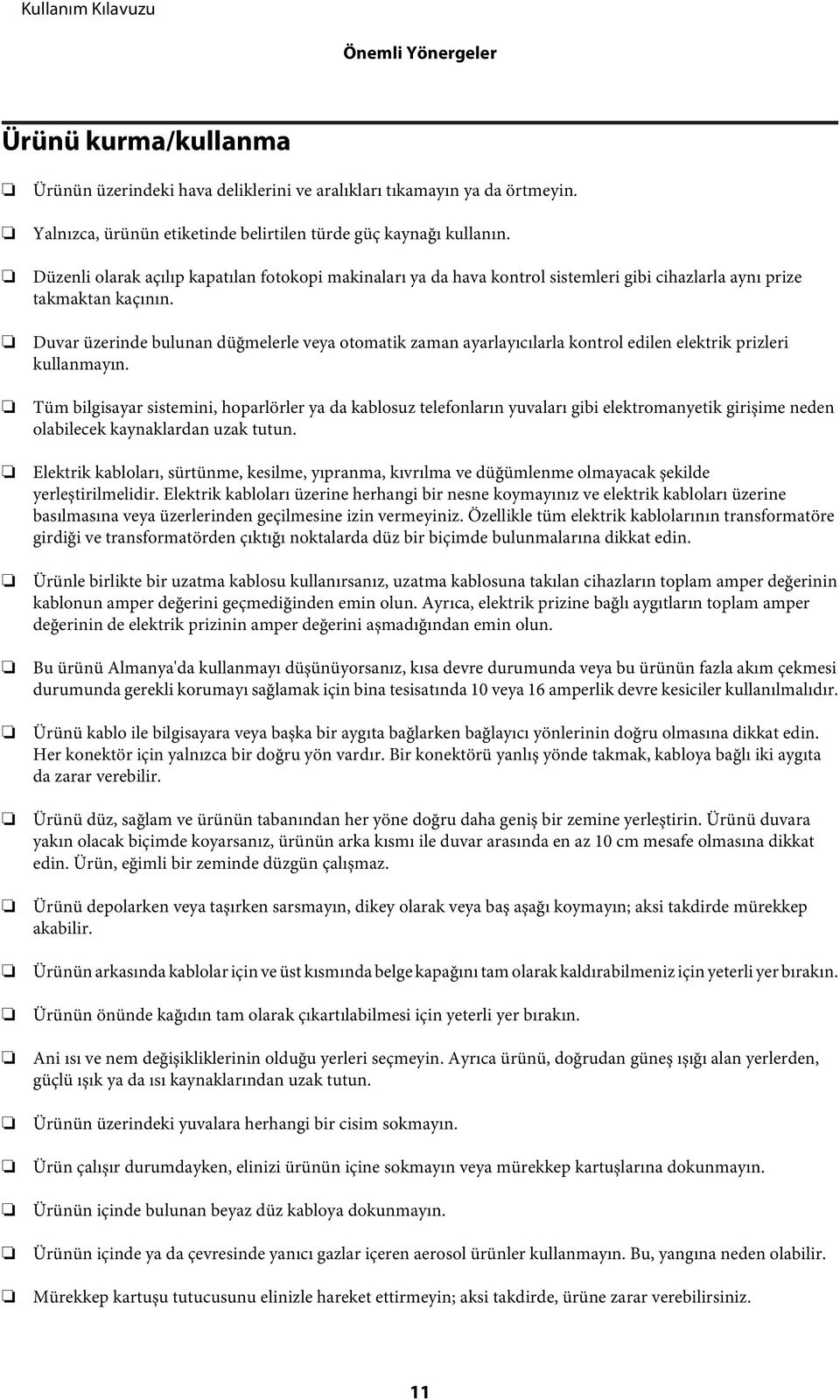 Duvar üzerinde bulunan düğmelerle veya otomatik zaman ayarlayıcılarla kontrol edilen elektrik prizleri kullanmayın.