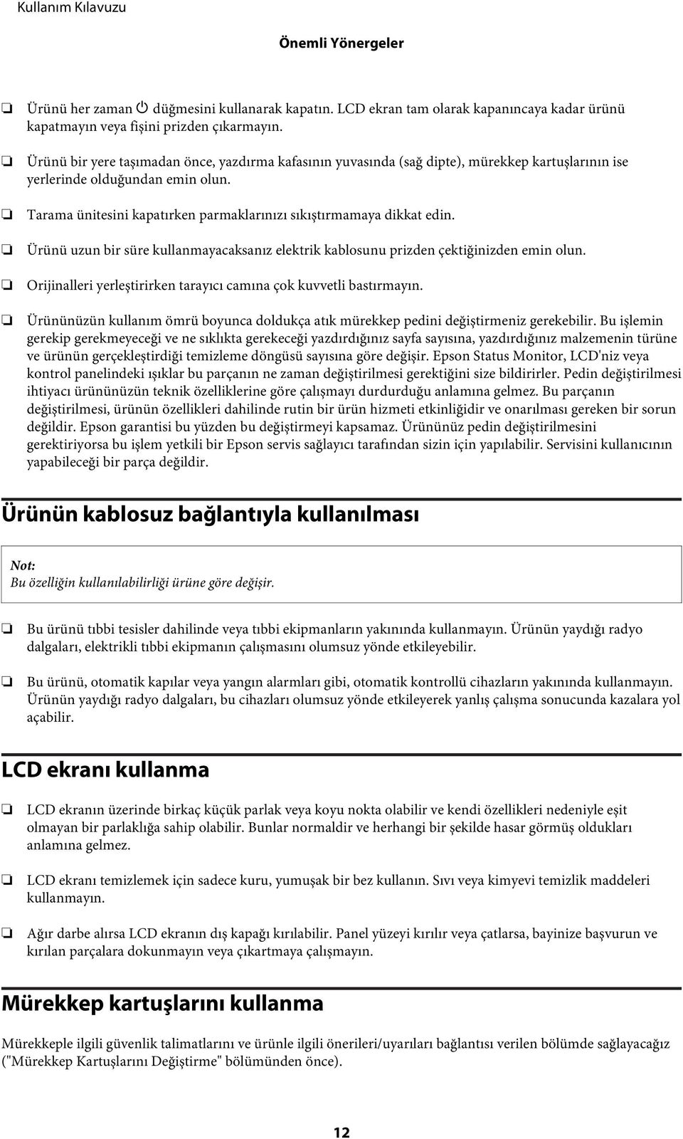 Tarama ünitesini kapatırken parmaklarınızı sıkıştırmamaya dikkat edin. Ürünü uzun bir süre kullanmayacaksanız elektrik kablosunu prizden çektiğinizden emin olun.