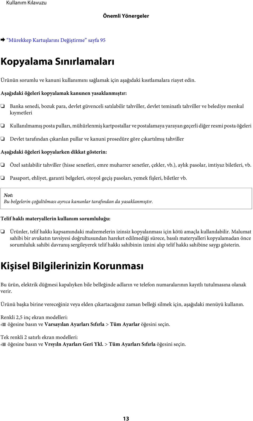 pulları, mühürlenmiş kartpostallar ve postalamaya yarayan geçerli diğer resmi posta öğeleri Devlet tarafından çıkarılan pullar ve kanuni prosedüre göre çıkartılmış tahviller Aşağıdaki öğeleri