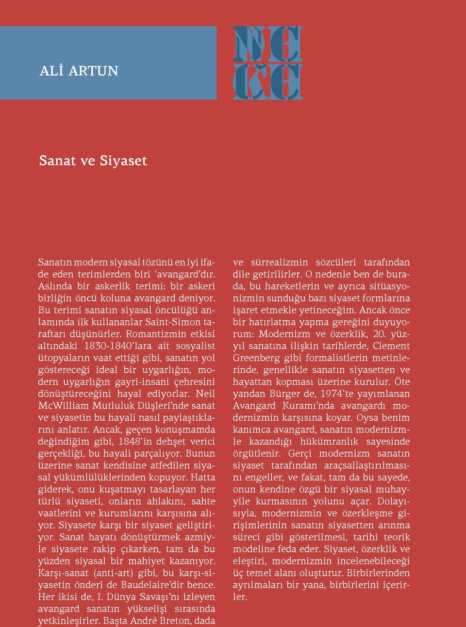 Romantizmin etkisi altındaki 1830-1840 lara ait sosyalist ütopyaların vaat ettiği gibi, sanatın yol göstereceği ideal bir uygarlığın, modern uygarlığın gayri-insani çehresini dönüştüreceğini hayal