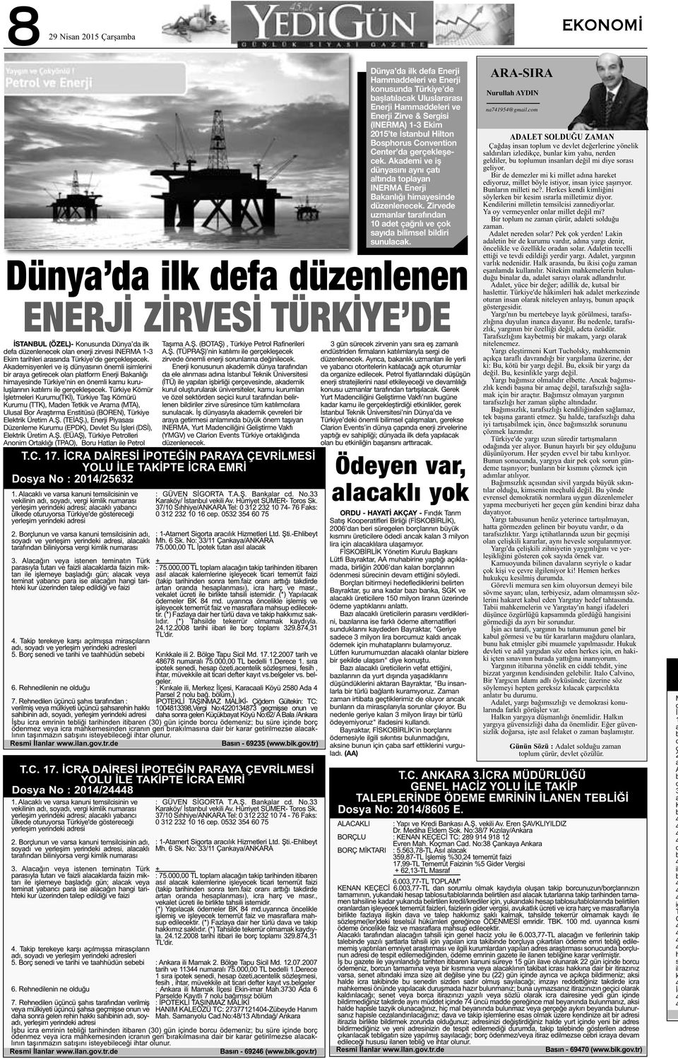 Türkiye Kömür İşletmeleri Kurumu(TKİ), Türkiye Taş Kömürü Kurumu (TTK), Maden Tetkik ve Arama (MTA), Ulusal Bor Araştırma Enstitüsü (BOREN), Türkiye Elektrik Üretim A.Ş. (TEİAŞ.